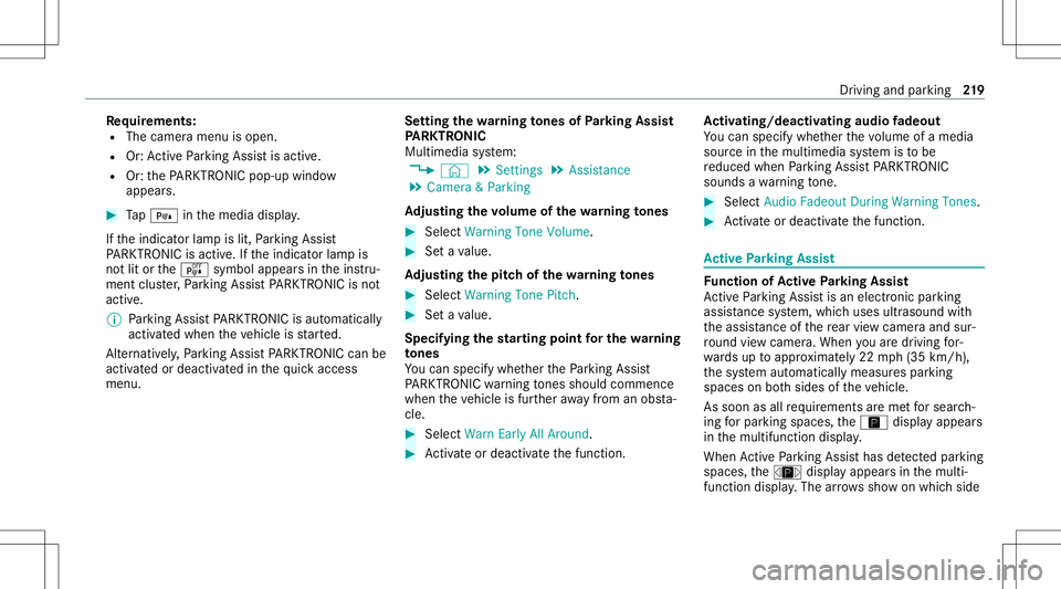 MERCEDES-BENZ GT 4-DOOR COUPE 2021 AMG Owners Manual Re
quirement s:
R The camera menuis open.
R Or:Ac tivePa rking Assistis act ive.
R Or:th ePA RK TRONI Cpop- upwin dow
appear s. #
Tap= inthemedia display.
If th eindicat orlam pis lit, Parking Assist
MERCEDES-BENZ GT 4-DOOR COUPE 2021 AMG Owners Manual Re
quirement s:
R The camera menuis open.
R Or:Ac tivePa rking Assistis act ive.
R Or:th ePA RK TRONI Cpop- upwin dow
appear s. #
Tap= inthemedia display.
If th eindicat orlam pis lit, Parking Assist