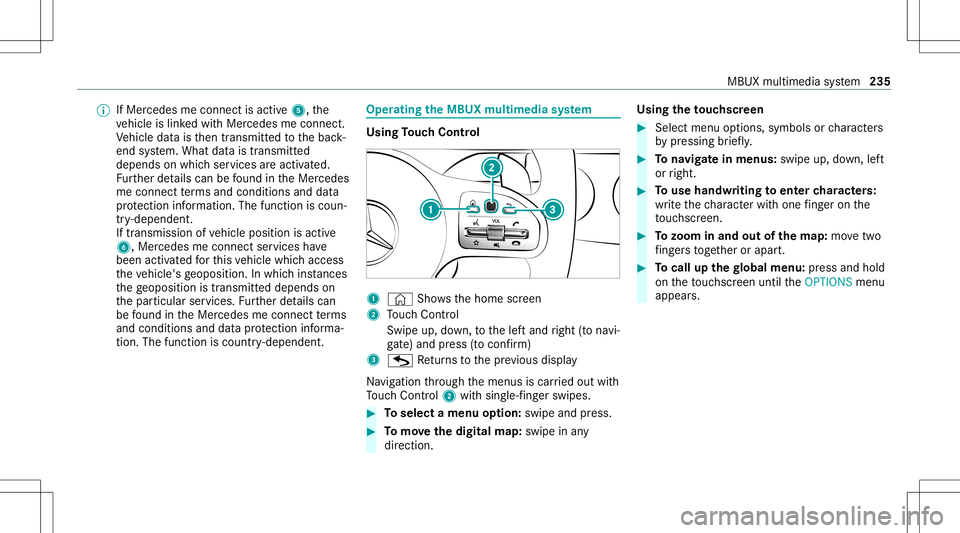 MERCEDES-BENZ GT 4-DOOR COUPE 2021 AMG Owners Manual %
IfMer cedes meconnect isactiv e5, the
ve hicle islink edwithMer cedes meconn ect.
Ve hicle datais then transmit tedto thebac k-
end system. What datais tra nsmit ted
depends onwhic hser vices areact MERCEDES-BENZ GT 4-DOOR COUPE 2021 AMG Owners Manual %
IfMer cedes meconnect isactiv e5, the
ve hicle islink edwithMer cedes meconn ect.
Ve hicle datais then transmit tedto thebac k-
end system. What datais tra nsmit ted
depends onwhic hser vices areact
