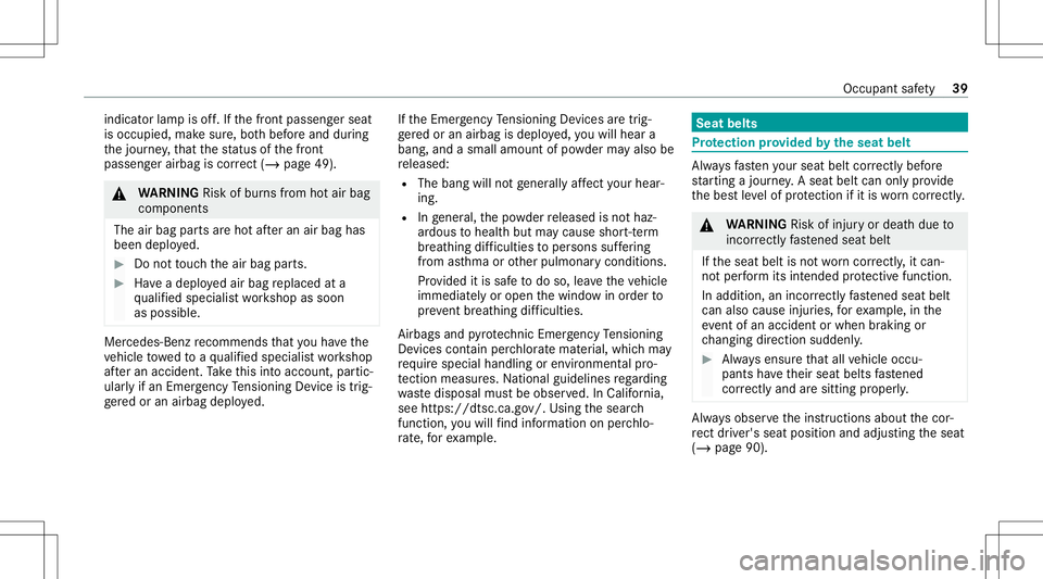 MERCEDES-BENZ GT 4-DOOR COUPE 2021  AMG Owners Manual indic
ator lam pis off.Ifth efront passeng erseat
is occupied, makesur e,bo th bef oreand during
th ejour ney,that thest atus ofthefront
passeng erairbag iscor rect (/ page 49). &
WARNIN GRisk ofburns