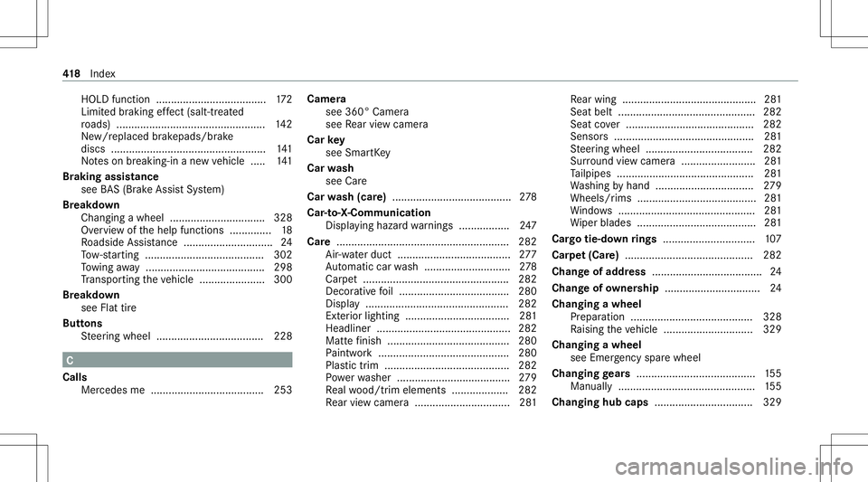 MERCEDES-BENZ GT 4-DOOR COUPE 2021 AMG Owners Manual HOLD
functio n............ .........................172
Limit edbraking effect (sa lt-tr eated
ro ads) ............................................ ...... 142
Ne w/r epla ced brak epad s/brake
discs . MERCEDES-BENZ GT 4-DOOR COUPE 2021 AMG Owners Manual HOLD
functio n............ .........................172
Limit edbraking effect (sa lt-tr eated
ro ads) ............................................ ...... 142
Ne w/r epla ced brak epad s/brake
discs .