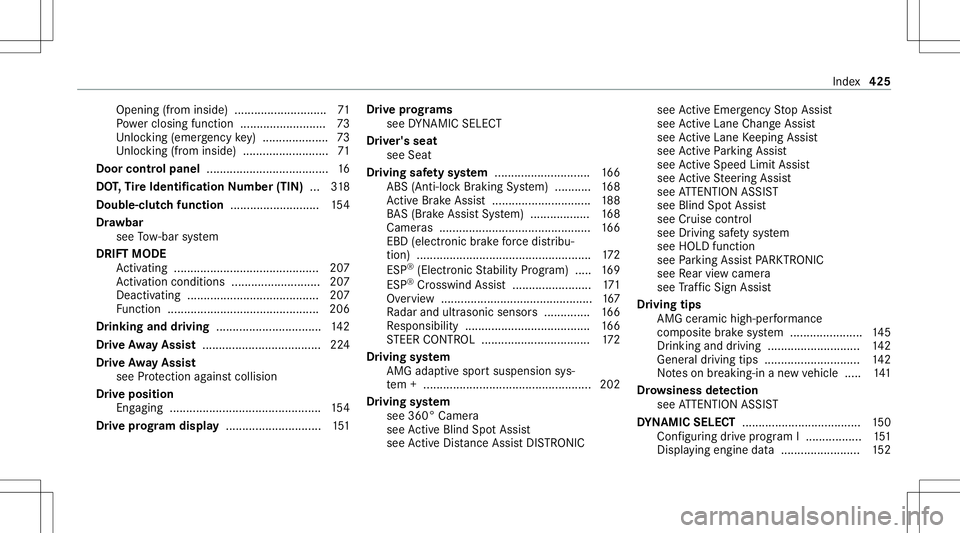 MERCEDES-BENZ GT 4-DOOR COUPE 2021  AMG Owners Manual Opening
(from inside) ............................7 1
Po we rclosing function ........... ............... 73
Un loc kin g(emer gency key) .................... 73
Un loc kin g(fr om inside )...........