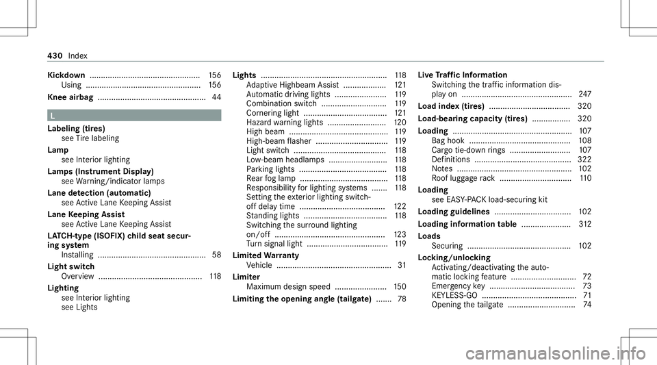MERCEDES-BENZ GT 4-DOOR COUPE 2021  AMG Owners Manual Kic
kdow n............... ..................................1 56
Using ............................ .......................156
Knee airbag ................................................ 44 L
Labelin