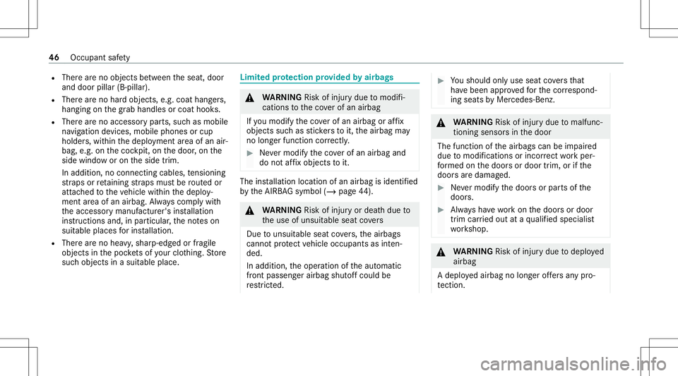 MERCEDES-BENZ GT 4-DOOR COUPE 2021  AMG Owners Manual R
Ther ear eno object sbe tween theseat, door
and door pillar (B-pillar).
R Ther ear eno har dobjec ts,e.g. coat hangers,
hanging onthegr ab handles orcoat hooks.
R Ther ear eno accessor ypar ts,suc h