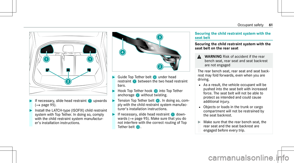 MERCEDES-BENZ GT 4-DOOR COUPE 2021  AMG Owners Manual #
Ifnecessar y,slide head restra int 1 upw ards
(/ page95). #
Installth eLA TC H-type (ISOFIX )ch ild restra int
sy stem withTo pTe ther.In doing so,com ply
wit hth ech ild restra int system manuf act