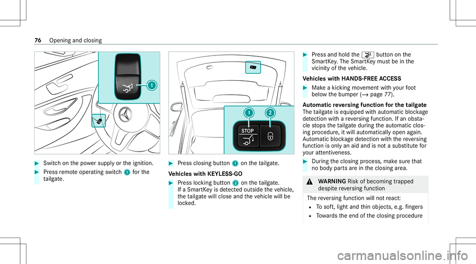 MERCEDES-BENZ GT 4-DOOR COUPE 2021  AMG Manual PDF #
Swi tchon thepo we rsupp lyor theignition . #
Press remo teoper ating switch1 forth e
ta ilg ate. #
Press clos ingbutt on1 ontheta ilg ate.
Ve hicl eswith KEYLESS-GO #
Press locking button2 ontheta 