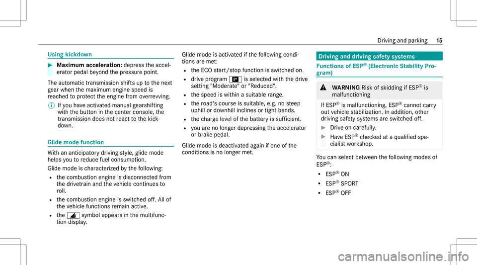 MERCEDES-BENZ GLE SUV 2021 AMG User Guide Using
kickdo wn #
Maxim umacceler ation:depresstheaccel‐
er ator pedal beyond thepr essur epoint .
The automatic transmiss ionshiftsup tothene xt
ge ar when themaximum enginespeedis
re ac hed toprot MERCEDES-BENZ GLE SUV 2021 AMG User Guide Using
kickdo wn #
Maxim umacceler ation:depresstheaccel‐
er ator pedal beyond thepr essur epoint .
The automatic transmiss ionshiftsup tothene xt
ge ar when themaximum enginespeedis
re ac hed toprot