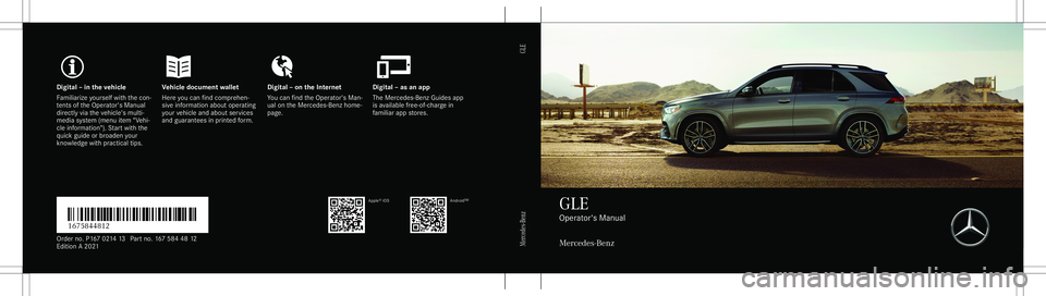 MERCEDES-BENZ GLE SUV 2021 Owners Manual Digita
l– in theve hicl eV ehicledocument walletD igital–on theInt erne tD igital–as an app
Fa mili arize yourself withth econ ‐
te nts oftheOper ator's Manual
dir ect lyvia theve hicle MERCEDES-BENZ GLE SUV 2021 Owners Manual Digita
l– in theve hicl eV ehicledocument walletD igital–on theInt erne tD igital–as an app
Fa mili arize yourself withth econ ‐
te nts oftheOper ator's Manual
dir ect lyvia theve hicle