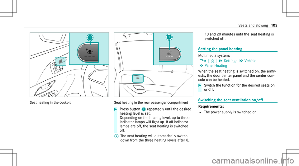 MERCEDES-BENZ GLE SUV 2021 Owners Guide Sea
thea ting inthecoc kpit Seat
heating inthere ar passe nger com partment #
Press butt on1 repeat edly until thedesir ed
heating leve lis set.
Depe ndingon theheating leve l,up tothre e
indic ator l