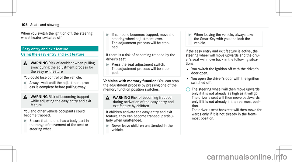 MERCEDES-BENZ GLE SUV 2021  Owners Manual When
youswit chtheignition off,th esteer ing
wheel heaterswitc hesoff. Easy
entryand exitfeatur e Usi
ngtheeasy entryand exitfeatur e &
WARNIN GRisk ofacci dent whenpu lling
aw ay dur ing theadjus tme