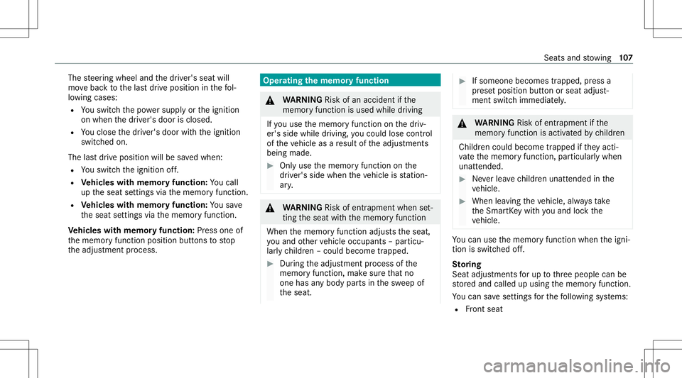 MERCEDES-BENZ GLE SUV 2021 Owners Manual The
steer ing wheel andthedr iver's seat will
mo vebac kto thelas tdr ive position inthefo l‐
lo wing cases :
R Youswit chthepo we rsupp lyor theignition
on when thedr iver's door isclosed.
MERCEDES-BENZ GLE SUV 2021 Owners Manual The
steer ing wheel andthedr iver's seat will
mo vebac kto thelas tdr ive position inthefo l‐
lo wing cases :
R Youswit chthepo we rsupp lyor theignition
on when thedr iver's door isclosed.