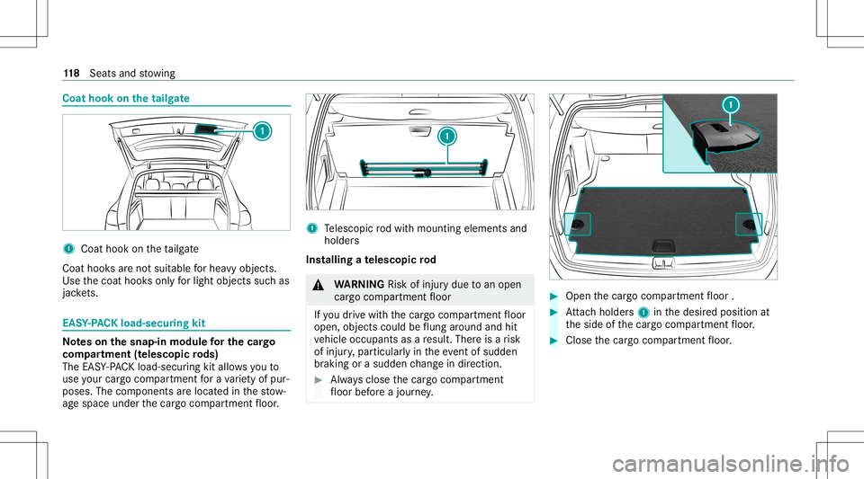MERCEDES-BENZ GLE SUV 2021 Owners Manual Coat
hook onthetailg ate 1
Coat hook ontheta ilg ate
Coat hooksar eno tsuit able forhea vyobjects.
Use thecoat hooksonl yfo rlig ht objects suchas
jac kets. EA
SY-PAC Kload -secu ring kit No
teson the MERCEDES-BENZ GLE SUV 2021 Owners Manual Coat
hook onthetailg ate 1
Coat hook ontheta ilg ate
Coat hooksar eno tsuit able forhea vyobjects.
Use thecoat hooksonl yfo rlig ht objects suchas
jac kets. EA
SY-PAC Kload -secu ring kit No
teson the