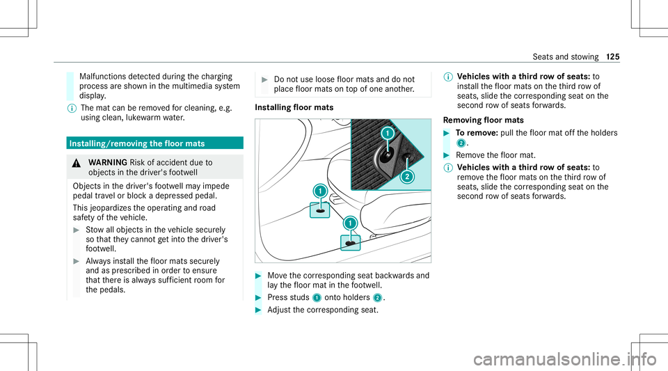 MERCEDES-BENZ GLE SUV 2021 Owners Manual Malfunctions
detected during thech argin g
pr oce ssaresho wninthemultimedia system
displa y.
% The mat canberemo vedfo rclea ning, e.g.
usi ng clea n,luk ewa rmwater. Ins
tallin g/remo ving thefloor MERCEDES-BENZ GLE SUV 2021 Owners Manual Malfunctions
detected during thech argin g
pr oce ssaresho wninthemultimedia system
displa y.
% The mat canberemo vedfo rclea ning, e.g.
usi ng clea n,luk ewa rmwater. Ins
tallin g/remo ving thefloor