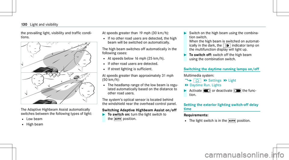 MERCEDES-BENZ GLE SUV 2021  Owners Manual th
epr ev ailin glight ,visi bilit yand traffic condi ‐
tions . The
AdaptiveHig hbeam Assis taut omat ically
swit ches between thefo llo wing types oflight :
R Lowbeam
R High beam At
speeds great er