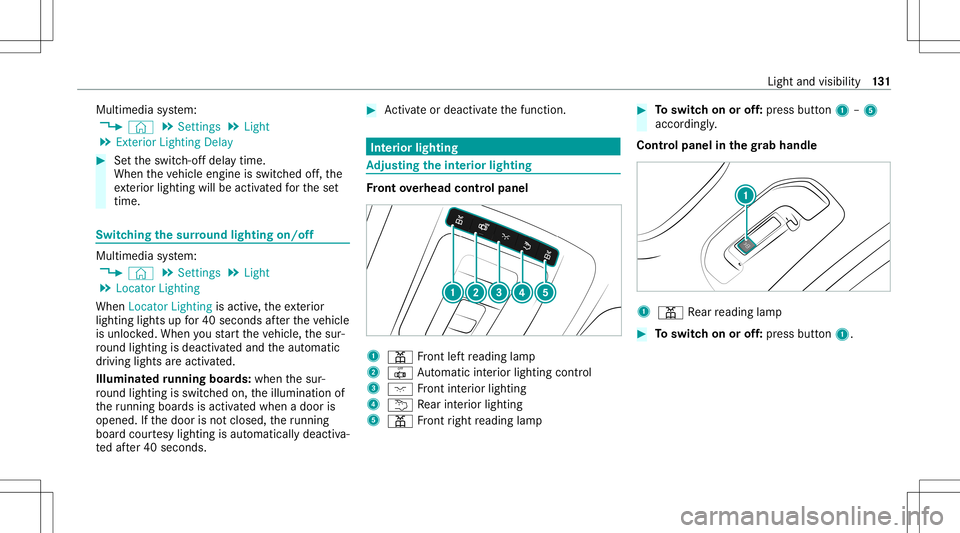 MERCEDES-BENZ GLE SUV 2021  Owners Manual Multimedia
system:
4 © 5
Set ting s5
Light
5 Exterior Lightin gDelay #
Setth eswitc h-offdela ytime.
When theve hicle engine isswitc hedoff,th e
ex terior lighting willbeactiv ated forth ese t
time. 