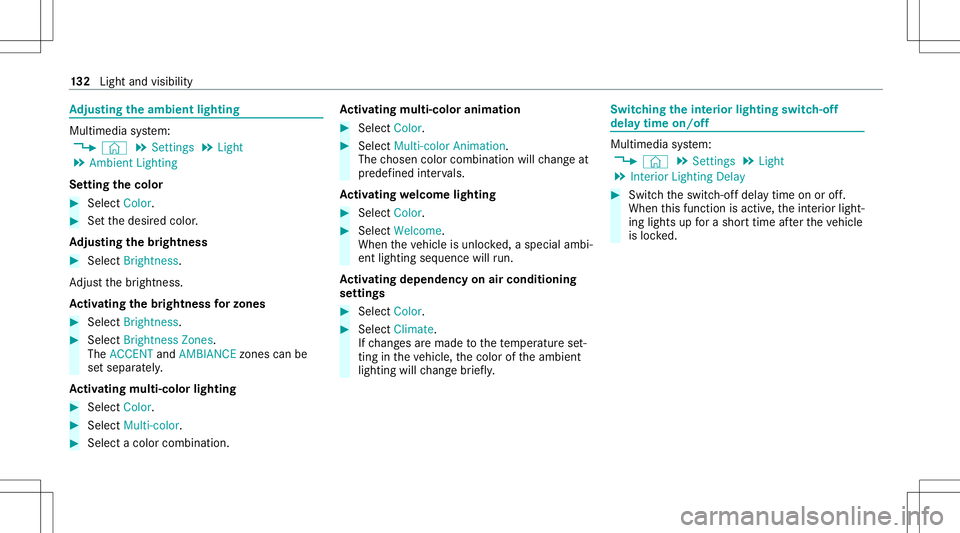 MERCEDES-BENZ GLE SUV 2021  Owners Manual Ad
jus tingthe ambi entlighti ng Mu
ltimed iasystem:
4 © 5
Set ting s5
Light
5 Ambien tLightin g
Se tting thecolor #
Sele ctColor. #
Setth edesir edcolor .
Ad jus tingthe brightne ss #
Select Bright 