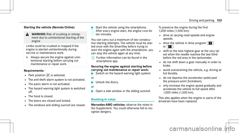 MERCEDES-BENZ GLE SUV 2021  Owners Manual St
arting theve hicl e(R emo teOnline) &
WARNIN GRisk ofcrus hing orentr ap‐
ment dueto unin tentio nalstar tin gof the
engine
Limbs couldbecrushed ortra pped ifth e
engine isstar tedunint entionall