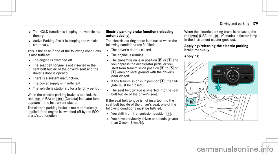 MERCEDES-BENZ GLE SUV 2021 Owners Manual R
The HOLD functioniske eping theve hicle sta‐
tio nar y.
R ActivePa rking Assistis ke eping theve hicle
st atio nary.
This isthecase ifone ofthefo llo wing condition s
is also fulfilled:
R The engi MERCEDES-BENZ GLE SUV 2021 Owners Manual R
The HOLD functioniske eping theve hicle sta‐
tio nar y.
R ActivePa rking Assistis ke eping theve hicle
st atio nary.
This isthecase ifone ofthefo llo wing condition s
is also fulfilled:
R The engi