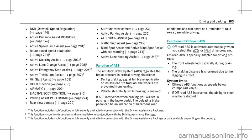 MERCEDES-BENZ GLE SUV 2021  Owners Manual R
DSR (Dow nhillSpe edRegulatio n)
(/ page 194)
R ActiveDis tance AssistDIS TRONI C
(/ page 196)1
R ActiveSpe edLimi tAssi st(/ pag e20 1)2
R Route-based speedadap tatio n
(/ page 201)2
R ActiveSt eer