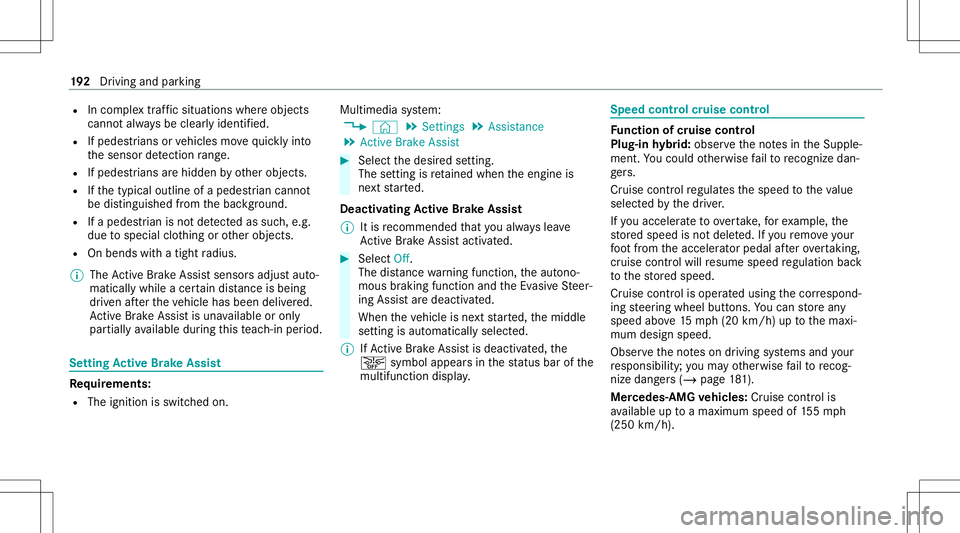 MERCEDES-BENZ GLE SUV 2021 Owners Manual R
Incom plextraf fic situ ations whereobject s
cann otalw aysbe clear lyidentif ied.
R Ifpedes trians orvehicles movequickl yint o
th esensor detection rang e.
R Ifpe destrians arehidde nby other obje MERCEDES-BENZ GLE SUV 2021 Owners Manual R
Incom plextraf fic situ ations whereobject s
cann otalw aysbe clear lyidentif ied.
R Ifpedes trians orvehicles movequickl yint o
th esensor detection rang e.
R Ifpe destrians arehidde nby other obje