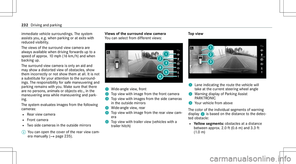 MERCEDES-BENZ GLE SUV 2021 Owners Manual immed
iateve hicle surround ings.The system
assis tsyou, e.g .when parkingor atexits with
re duced visibility .
The views ofthesur round viewcam eraar e
alw aysav ailable whendrivin gfo rw ards up toa MERCEDES-BENZ GLE SUV 2021 Owners Manual immed
iateve hicle surround ings.The system
assis tsyou, e.g .when parkingor atexits with
re duced visibility .
The views ofthesur round viewcam eraar e
alw aysav ailable whendrivin gfo rw ards up toa
