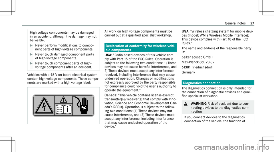 MERCEDES-BENZ GLE SUV 2021  Owners Manual High
voltag ecom pone ntsma ybe damag ed
in an acc ident ,alt hough thedamag ema yno t
be visible. #
Neverper form modif icationstocom po‐
nent parts of high-v oltagecom ponents. #
Neverto uc hdamag