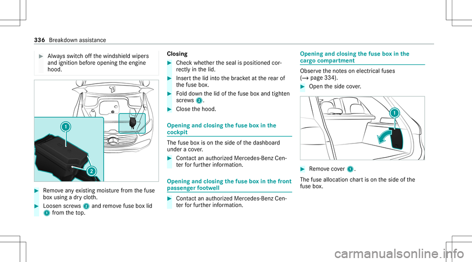 MERCEDES-BENZ GLE SUV 2021 Owners Manual #
Alw aysswitc hof fth ewindshield wipers
and ignition beforeopening theengine
hood. #
Remo veanyex istin gmois turefrom thefuse
bo xusing adr yclo th. #
Loosen screws2 and remo vefuse boxlid
1 from t MERCEDES-BENZ GLE SUV 2021 Owners Manual #
Alw aysswitc hof fth ewindshield wipers
and ignition beforeopening theengine
hood. #
Remo veanyex istin gmois turefrom thefuse
bo xusing adr yclo th. #
Loosen screws2 and remo vefuse boxlid
1 from t