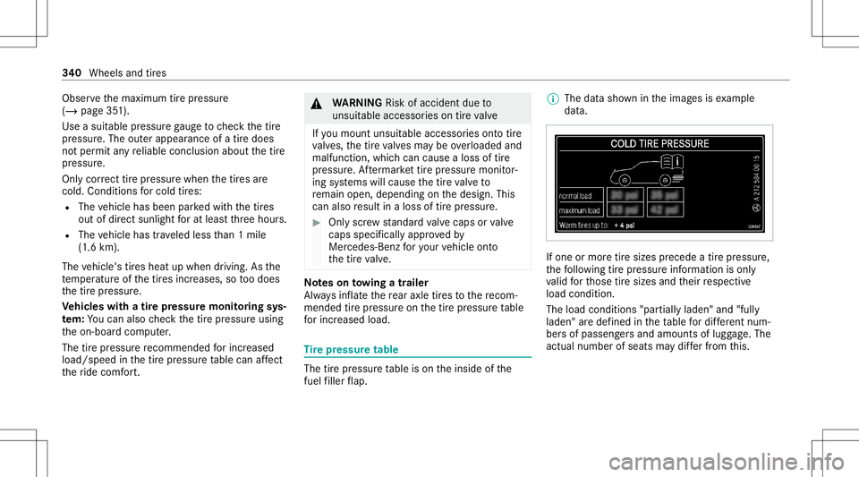 MERCEDES-BENZ GLE SUV 2021 Owners Manual Obser
vethemaximum tirepr essur e
(/ page35 1).
Use asuit able pressur ega ug eto checkth etir e
pr essur e.The outerappear anceofatir edoes
no tper mit anyre liable conclusion aboutthetir e
pr essur MERCEDES-BENZ GLE SUV 2021 Owners Manual Obser
vethemaximum tirepr essur e
(/ page35 1).
Use asuit able pressur ega ug eto checkth etir e
pr essur e.The outerappear anceofatir edoes
no tper mit anyre liable conclusion aboutthetir e
pr essur