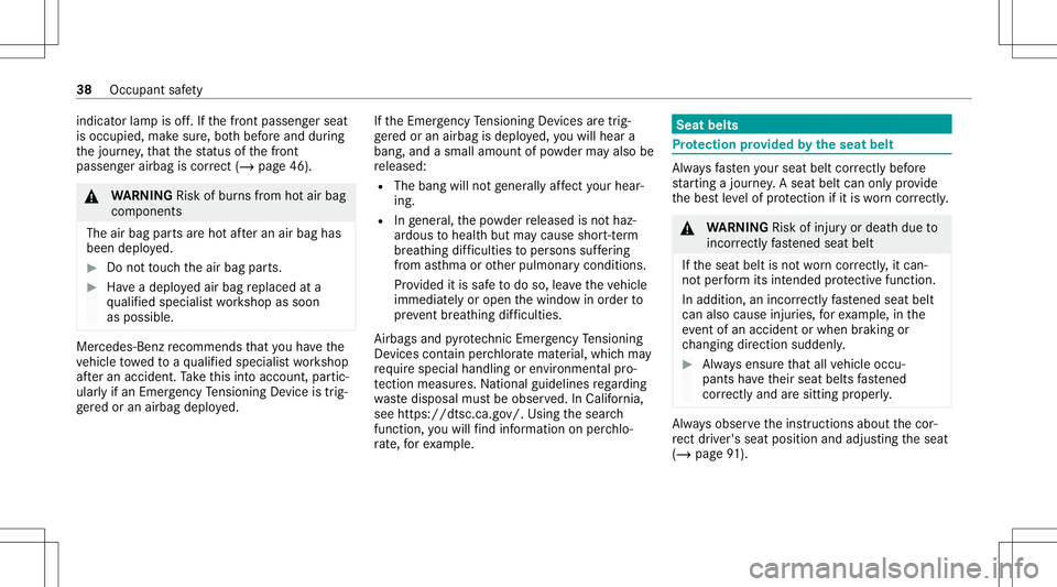 MERCEDES-BENZ GLE SUV 2021  Owners Manual indic
ator lam pis off.Ifth efront passeng erseat
is occupied, makesur e,bo th bef oreand during
th ejour ney,that thest atus ofthefront
passeng erairbag iscor rect (/ page 46). &
WARNIN GRisk ofburns