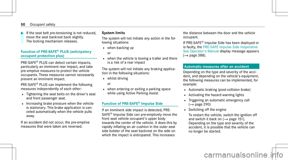 MERCEDES-BENZ GLE SUV 2021 User Guide #
Ifth eseat beltpre-t ension ingisno tre duced,
mo vetheseat backres tbac kslightl y.
The locking mechanism releases. Fu
nction ofPRE-S AFE®
PL US (anticipat ory
occupant protection plus) PRE-
SAFE�