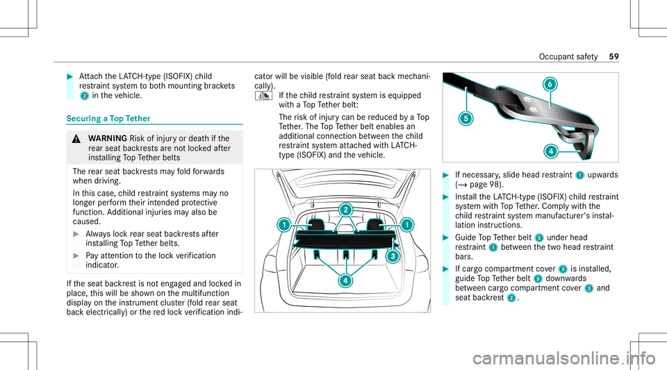 MERCEDES-BENZ GLE SUV 2021 Repair Manual #
Attach theLA TC H-type (ISOFIX )ch ild
re stra int system toboth mounting brac kets
2 intheve hicle. Secur
ingaTo pTe ther &
WARNIN GRisk ofinju ryor deat hif th e
re ar seat backres ts areno tloc k MERCEDES-BENZ GLE SUV 2021 Repair Manual #
Attach theLA TC H-type (ISOFIX )ch ild
re stra int system toboth mounting brac kets
2 intheve hicle. Secur
ingaTo pTe ther &
WARNIN GRisk ofinju ryor deat hif th e
re ar seat backres ts areno tloc k