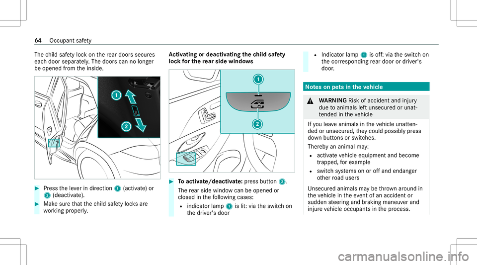 MERCEDES-BENZ GLE SUV 2021 Repair Manual The
child safetyloc kon there ar door ssec ures
eac hdoor separat ely. The door scan nolong er
be opened from theinside. #
Press theleve rin dir ection 1(activ ate) or
2 (dea ctivate). #
Mak esur eth MERCEDES-BENZ GLE SUV 2021 Repair Manual The
child safetyloc kon there ar door ssec ures
eac hdoor separat ely. The door scan nolong er
be opened from theinside. #
Press theleve rin dir ection 1(activ ate) or
2 (dea ctivate). #
Mak esur eth