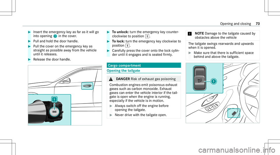 MERCEDES-BENZ GLE SUV 2021 Manual PDF #
Inser tth eemer gency keyas faras itwil lgo
int oopening 1intheco ver. #
Pull and hold thedoor handle. #
Pull theco veron theemer gency keyas
st ra ight aspossible away from theve hicle
until itre l
