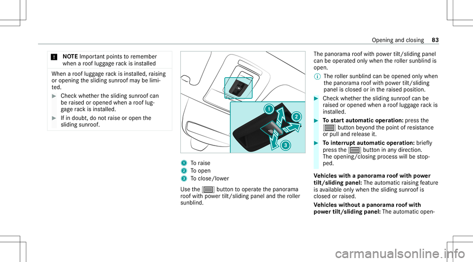 MERCEDES-BENZ GLE SUV 2021  Owners Manual *
NO
TEImpo rtant poin tsto remember
when aro of lugg agera ck isins talled When
aro of lugg agera ck isins talled, raising
or open ingthesliding sunroofmaybe limi‐
te d. #
Chec kwhe ther thesliding