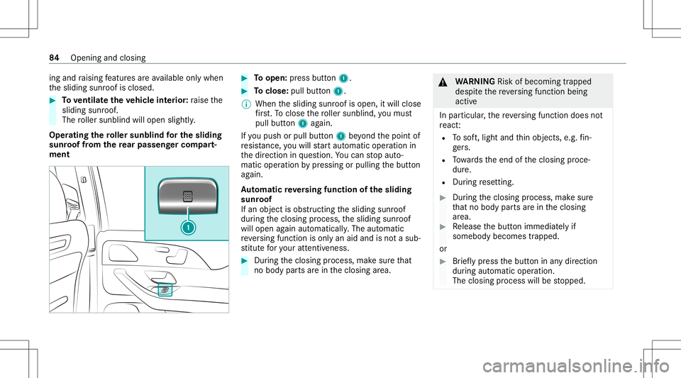 MERCEDES-BENZ GLE SUV 2021 User Guide ing
and raising featur esareav ailable onlywh en
th esliding sunroofisclosed. #
Toventilat eth eve hicl eint erior :ra ise the
sliding sunroof.
The roller sunblin dwill open slightly.
Oper ating thero