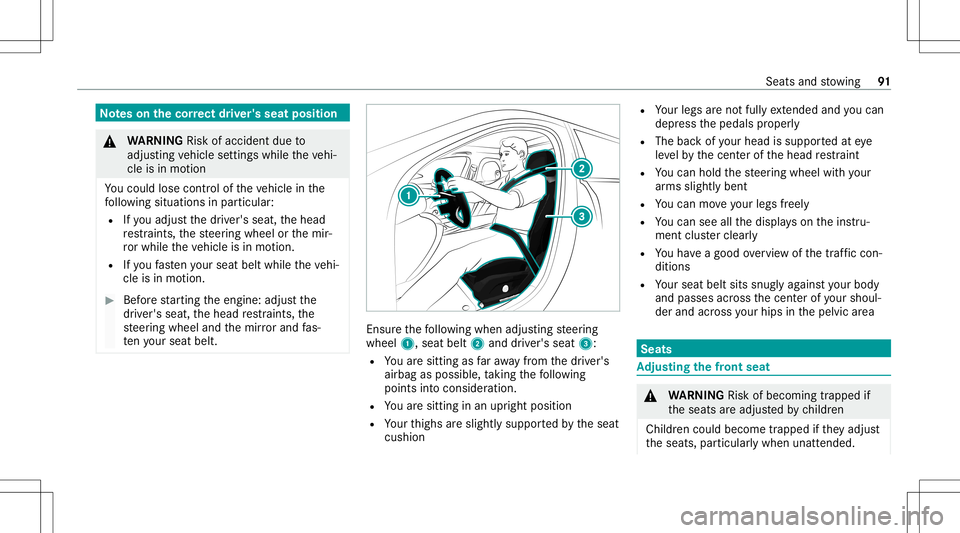 MERCEDES-BENZ GLE SUV 2021 Owners Manual No
teson thecor rect driver' sseat position &
WARNIN GRisk ofacci dent dueto
adjus tingve hicle settin gswhile theve hi‐
cle isin mo tion
Yo uco uld lose contro lof theve hicle inthe
fo llo wing MERCEDES-BENZ GLE SUV 2021 Owners Manual No
teson thecor rect driver' sseat position &
WARNIN GRisk ofacci dent dueto
adjus tingve hicle settin gswhile theve hi‐
cle isin mo tion
Yo uco uld lose contro lof theve hicle inthe
fo llo wing