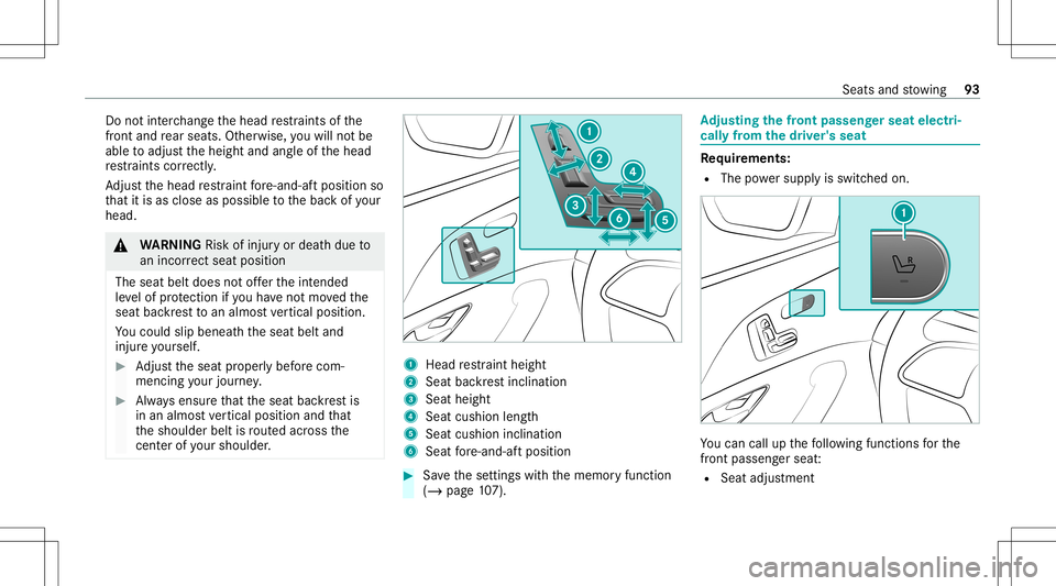 MERCEDES-BENZ GLE SUV 2021 User Guide Do
notint erch ang eth ehead restra int sof the
fr ont and rear seat s.Ot her wise, youwill notbe
able toadjus tth eheight andangleof thehead
re stra int scor rectl y.
Ad jus tth ehead restra int fore