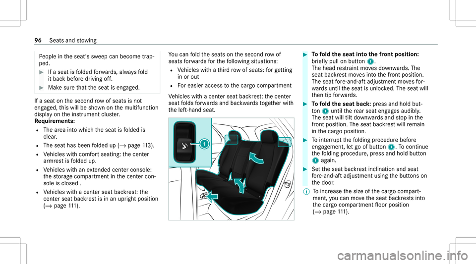 MERCEDES-BENZ GLE SUV 2021 Owners Guide Pe
ople intheseat's sweep canbecome trap‐
ped. #
Ifaseat isfolded forw ards, alwaysfo ld
it bac kbef oredr ivin gof f. #
Mak esur eth at theseat iseng aged. If
aseat onthesecon drow ofseats isno