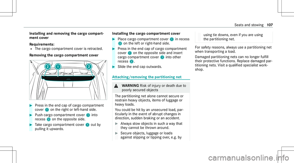 MERCEDES-BENZ GLC COUPE 2021  Owners Manual Ins
tallin gand remo ving the cargocom part‐
men tco ver
Re quirement s:
R The cargocom partment coveris retract ed.
Re mo ving the cargocom partmen tco ver #
Press intheend capofcar gocom partmen t