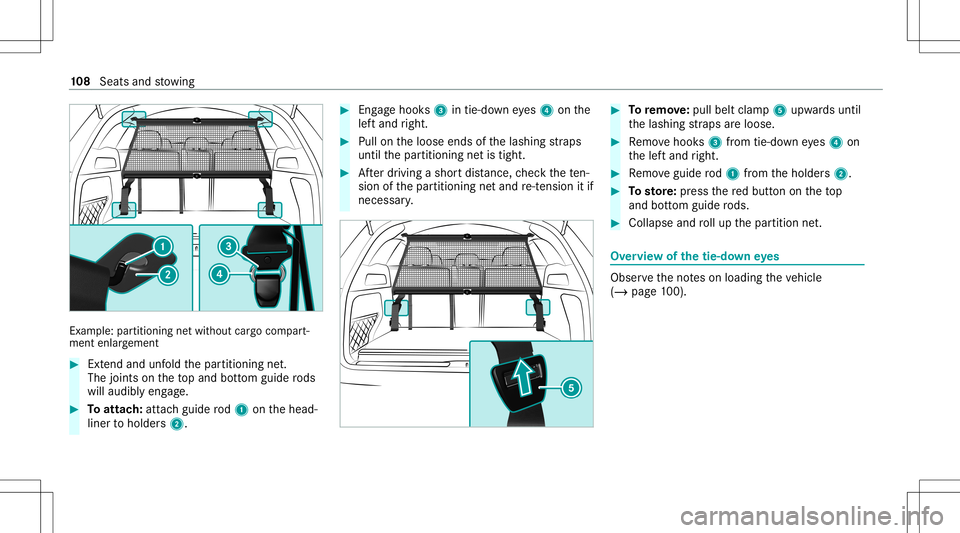 MERCEDES-BENZ GLC COUPE 2021  Owners Manual Ex
am ple: partition ingnetwit hout cargocom part‐
men tenlar gement #
Extend andunfold thepar titioning net.
The jointson theto pand bottom guide rods
will audibl yeng age. #
Toattac h:att achgui d