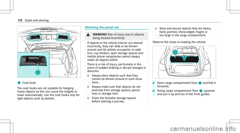 MERCEDES-BENZ GLC COUPE 2021 Owners Manual 1
Coat hook
The coat hook sar eno tsuit able forhangi ng
hea vyobjects asthis can cause theta ilg ateto
lo we rau tomatical ly.Use thecoat hooksonl yfo r
light objectssuc has jac kets. At
tac hin gth MERCEDES-BENZ GLC COUPE 2021 Owners Manual 1
Coat hook
The coat hook sar eno tsuit able forhangi ng
hea vyobjects asthis can cause theta ilg ateto
lo we rau tomatical ly.Use thecoat hooksonl yfo r
light objectssuc has jac kets. At
tac hin gth
