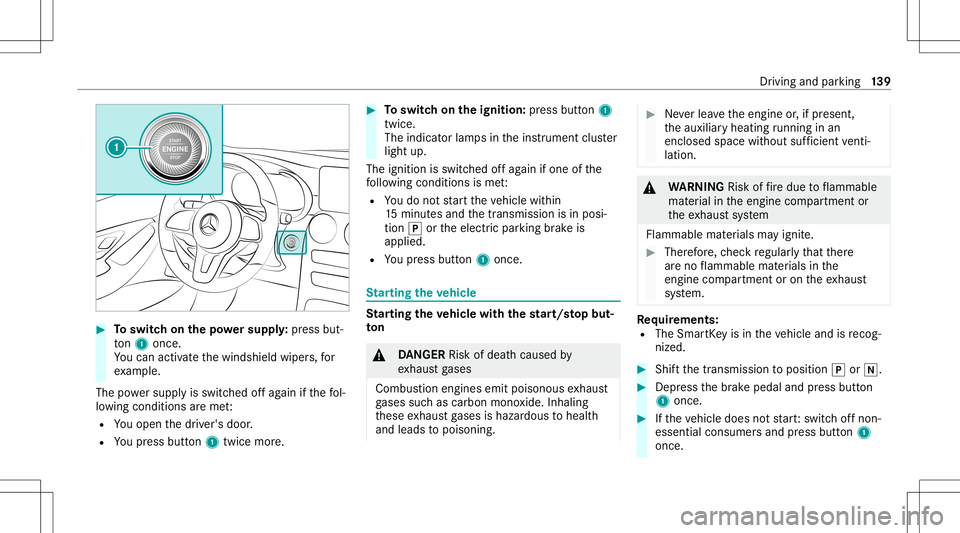 MERCEDES-BENZ GLC COUPE 2021 Owners Manual #
Toswitc hon thepo we rsupp ly:pr ess but‐
to n1 once .
Yo ucan activat eth ewindshield wipers,for
ex am ple.
The powe rsupp lyis switc hedoffag ain ifth efo l‐
lo wing condition sar eme t:
R You MERCEDES-BENZ GLC COUPE 2021 Owners Manual #
Toswitc hon thepo we rsupp ly:pr ess but‐
to n1 once .
Yo ucan activat eth ewindshield wipers,for
ex am ple.
The powe rsupp lyis switc hedoffag ain ifth efo l‐
lo wing condition sar eme t:
R You