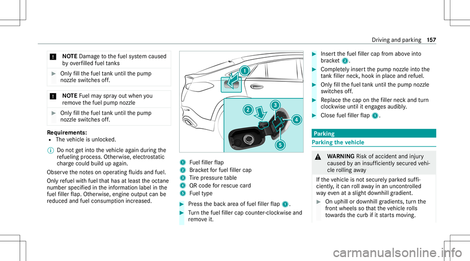 MERCEDES-BENZ GLC COUPE 2021 Owners Manual *
NO
TEDama getothefuel system caused
by ove rfilled fueltank s #
Only fill th efuel tank unti lth epum p
noz zleswitc hesoff. *
NO
TEFuelma yspr ayout when you
re mo vethefuel pum pnoz zle #
Onlyfill MERCEDES-BENZ GLC COUPE 2021 Owners Manual *
NO
TEDama getothefuel system caused
by ove rfilled fueltank s #
Only fill th efuel tank unti lth epum p
noz zleswitc hesoff. *
NO
TEFuelma yspr ayout when you
re mo vethefuel pum pnoz zle #
Onlyfill