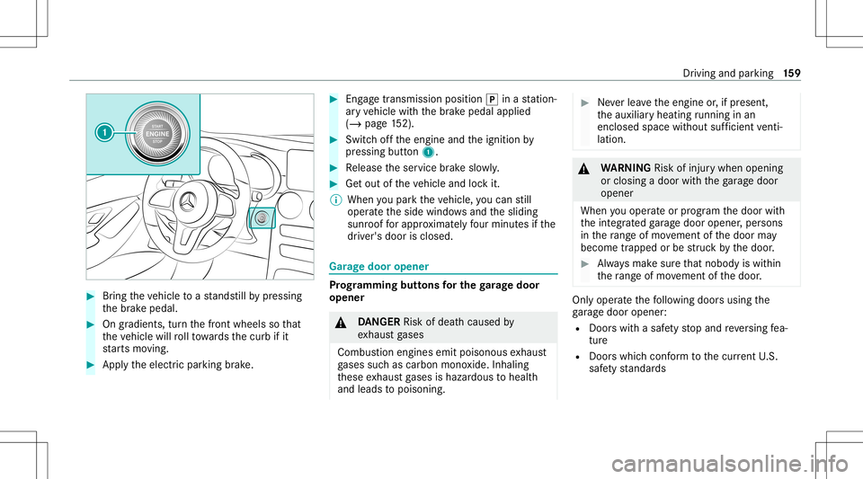 MERCEDES-BENZ GLC COUPE 2021  Owners Manual #
Bring theve hicle toast ands tillby pressing
th ebr ak epedal. #
Ongradients, turnth efront wheels sothat
th eve hicle willrollto wa rdsth ecurb ifit
st ar ts mo ving. #
App lytheelectr icpar king b