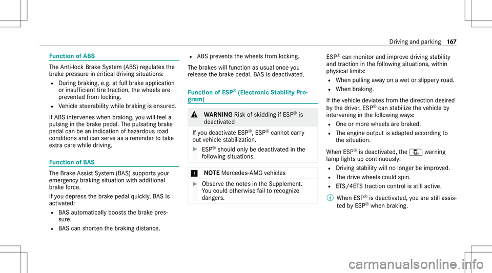 MERCEDES-BENZ GLC COUPE 2021  Owners Manual Fu
nction ofABS The
Anti-loc kBr ak eSy stem (ABS )re gulat esthe
br ak epr essur ein critical driving situation s:
R Dur ing braking, e.g.atfull brak eapplication
or insuf ficie nttiretracti on, thew