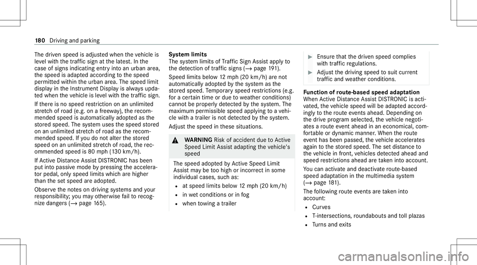 MERCEDES-BENZ GLC COUPE 2021  Owners Manual The
driven speed isadjus tedwhen theve hicle is
le ve lwit hth etraf fic sig nat thelat est.In the
case ofsig ns indi cati ngentr yint oan urb anarea ,
th espeed isadap tedaccor dingtothespeed
per mit
