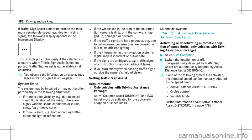 MERCEDES-BENZ GLC COUPE 2021  Owners Manual If
Traf fic Sign Assistcanno tde term ine themaxi‐
mum permissible speed(e.g.duetomissi ng
signs), thefo llo wing displa yappear sin the
Ins trument Display: This
isdispl ayed con tinuousl yif th ev