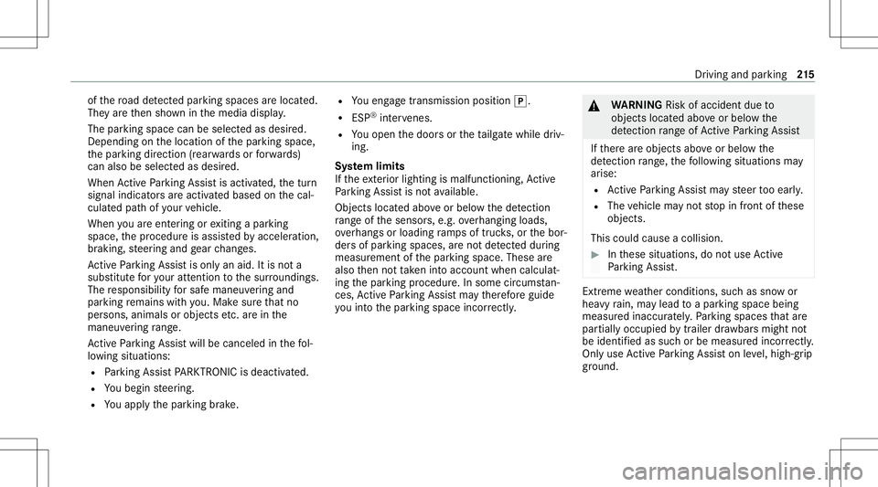 MERCEDES-BENZ GLC COUPE 2021  Owners Manual of
thero ad detected parking spaces arelocat ed.
The yar eth en sho wninthemedia display.
The parking space canbeselect edasdesir ed.
Dependin gon thelocation ofthepar king space,
th epar king direct 