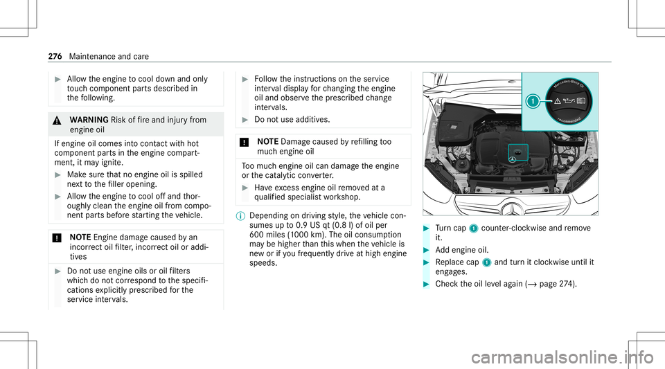 MERCEDES-BENZ GLC COUPE 2021 Owners Manual #
Allow theengine tocool down and only
to uc hco mp onent partsdescr ibedin
th efo llo wing. &
WARNIN GRisk offire and injuryfrom
eng ineoil
If eng ineoilcom esintocon tact with hot
com ponent partsin MERCEDES-BENZ GLC COUPE 2021 Owners Manual #
Allow theengine tocool down and only
to uc hco mp onent partsdescr ibedin
th efo llo wing. &
WARNIN GRisk offire and injuryfrom
eng ineoil
If eng ineoilcom esintocon tact with hot
com ponent partsin