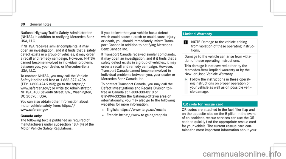 MERCEDES-BENZ GLC COUPE 2021 Owners Guide Na
tional HighwayTraf fic Saf etyAd minis tration
(NHT SA)in addition tonotify ing Mer cedes-Be nz
US A,LLC.
If NHT SArecei vessimilar complaints, itma y
open aninve stigation ,and ifit finds that asa