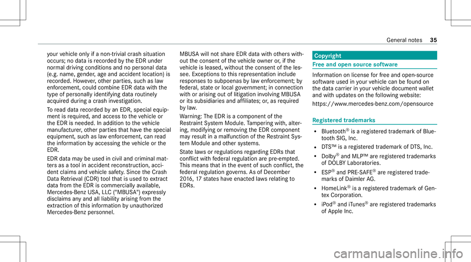 MERCEDES-BENZ GLC COUPE 2021 Owners Guide yo
ur vehicle onlyif anon- trivial crash situation
occur s;no dat ais recor ded bytheED Runder
nor mal driving conditions andnoper sonal data
(e.g. name, gende r,ag eand acciden tloc atio n)is
re cor 